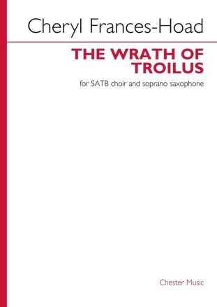 The Wrath Of Troilus SATB and Soprano Saxophone Score