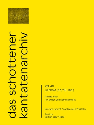 Ich hab' mich in Glauben und Liebe gekleidet fr zwei Violinen, Viola, Sopran, Alt, Tenor, Bass, 4st Soli, Gemischter Chor (4-stimmig), Streichorchester, Basso continuo Partitur