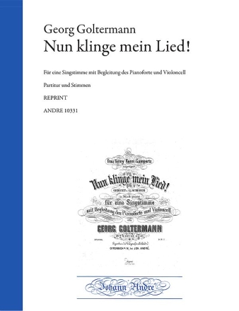 Nun klinge mein Lied! fr eine Singstimme mit Begleitung des Pianoforte und Violoncell Partitur und Stimmen (Reprint)