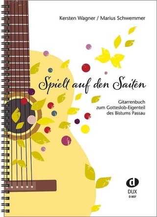 Spielt auf den Saiten - Gitarrenbuch zum Gotteslob- Eigenteil des Bistums Passau Spiralbindung