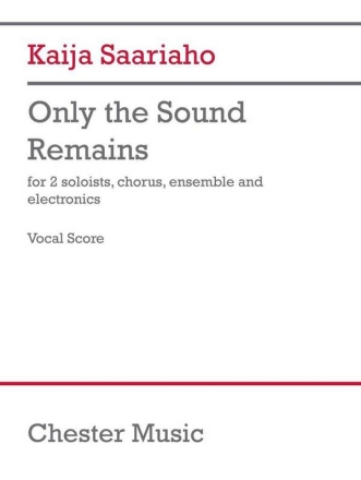 Only The Sound Remains  for 2 soloists, mixed chorus, ensemble and electronics vocal score