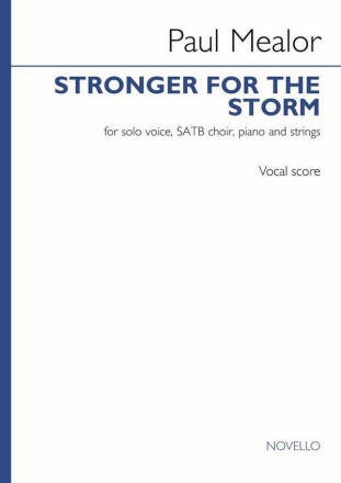 Stronger for the Storm Solo Voice, SATB, Piano and Strings Vocal Score