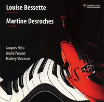 Louise Bessette Pno, Martine Desroches Vln  CD