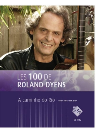 Les 100 de Roland Dyens - A caminho do Rio Gitarre Buch