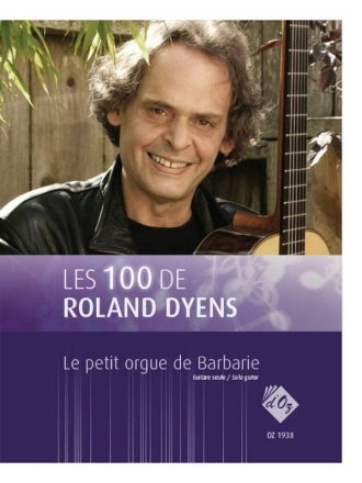 Les 100 de Roland Dyens-Le petit orgue de Barbarie Gitarre Buch