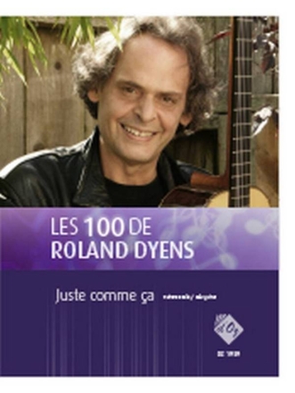 Les 100 de Roland Dyens - Juste comme a Gitarre Buch