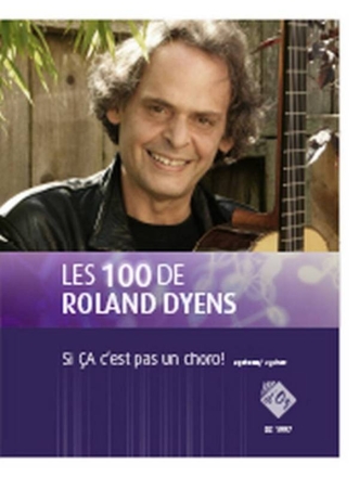 Les 100 de Roland Dyens -Si A c'est pas un choro! pour 2 guitares partition et parties