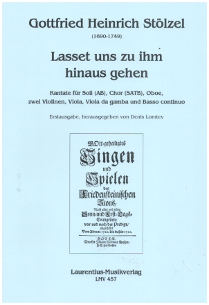 Lasset uns zu ihm hinaus gehen fr Soli (AB), gem Chor Oboe d'amore, 2 Violinen, Viola, B.c. Partitur