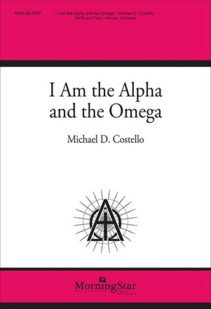 I Am the Alpha and the Omega SATB and Piano, and opt. Orchestra Choral Score