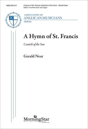 A Hymn of St. Francis SAB or 2-Part Choir and Organ Choral Score