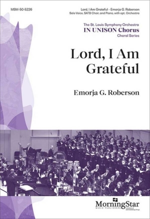 Lord, I Am Grateful Solo Voice, SATB Choir and Piano, opt. Orchestra Choral Score