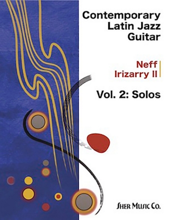 Contemporary Latin Jazz Guitar Vol.2: Solos for guitar