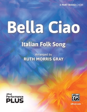 Bella Ciao: Italian Folk Song 3 PT MXD Mixed voices