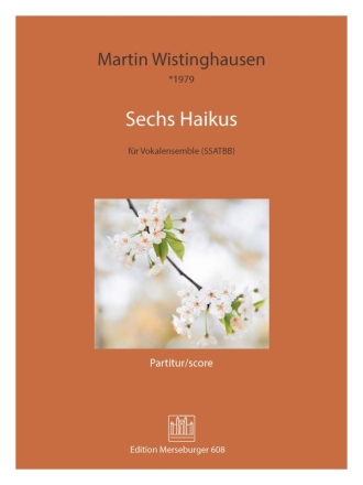 Sechs Haikus (2023) fr Vokalensemble (SSATBB) Partitur (dt, jap)