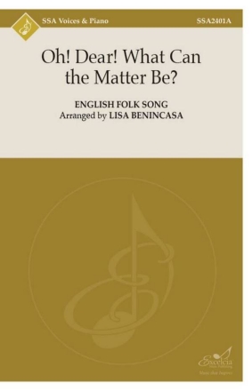 Oh! Dear! What Can the Matter Be? SSA and Piano Choral Score