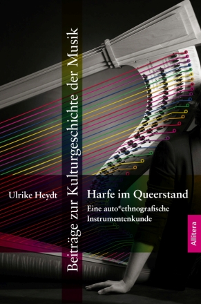 Harfe im Queerstand Eine auto*ethnografische Instrumentenkunde