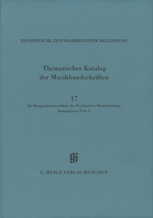 KBM 14/17 Die Komponistennachlsse der Proskeschen Musikabteilung. Komponisten N bis Z