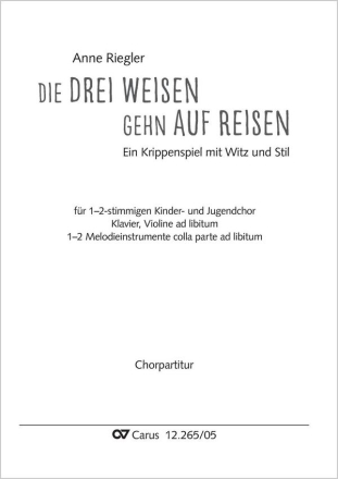 Die drei Weisen gehn auf Reisen 12stg Kinder- und Jugendchor, Soli, Sprechrollen, Pfte, [Vl], [12 Melodieinstr colla parte] Chorpartitur