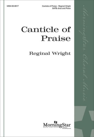 Canticle of Praise SATB divisi and Piano Choral Score