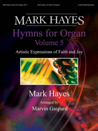 Mark Hayes: Hymns for Organ, Vol. 5 Orgel Buch