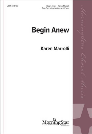 Begin Anew Gemischter Chor mit Klavier/Orgel Chorpartitur