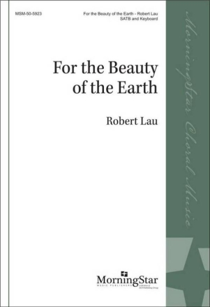 For the Beauty of the Earth Gemischter Chor mit Klavier/Orgel Chorpartitur