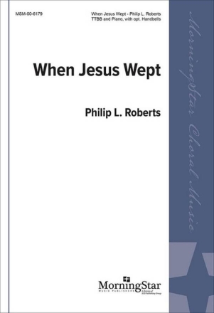 When Jesus Wept Mnnerchor mit Klavier/Orgel Chorpartitur