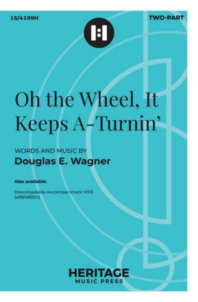 Oh the Wheel, It Keeps A-Turnin' Gemischter Chor mit Klavier/Orgel Chorpartitur