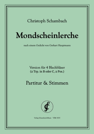 Mondscheinlerche  fr 4 Blechblser (2 Trp in B oder C, 2 Pos) Partitur und Stimmen