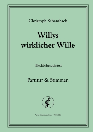 Willys wirklicher Wille fr Blechblserquintett (2 Trp, Hrn, Pos, Basspos / Euph) Partitur und Stimmen