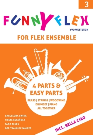 Funny Flex Vol. 3 for flex ensemble (brass/strings/woodwind/drumset/piano all together score and parts (4 parts and easy parts)