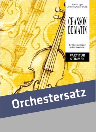 Chanson de Matin op.15 Nr.2 fr Streicher und Blser und Harfe Orchestersatz (Partitur und Stimmen)