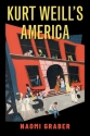 Naomi Graber, Kurt Weill's America  Book Hardcover