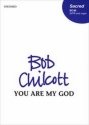 Chilcott, Bob You Are My God