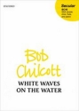 Chilcott, Bob White waves on the water