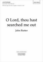 Rutter, John O Lord, thou hast searched me out