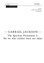 Jackson Gabriel Spacious Firmament 2: Yet We Who... Choir - Mixed voices (SATB)