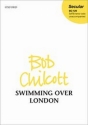 Chilcott, Bob Swimming over London