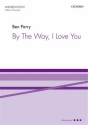 Ben Parry, By The Way, I Love You SATBB Unaccompanied Chorpartitur