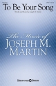 Joseph M. Martin, To Be Your Song SATB Chorpartitur