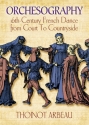 Orchesography: 16th-Century French Dance from  Buch