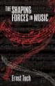 The Shaping Forces In Music An Inquiry into the Nature of Harmony, Melody, Counterpoint and Form