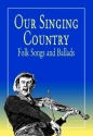 Our Singing Country - Folk Songs and Ballads for voice and guitar Songbook