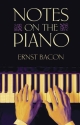 Ernst Bacon: Notes On The Piano Piano Instrumental Reference