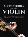 Franz Wohlfahrt, Sixty Studies For The Violin Violin Buch