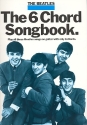 THE BEATLES: THE 6 CHORD SONGBOOK FOR GUITAR (TEXTS AND CHORD SYMBOLS)