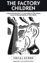 THE FACTORY CHILDREN VOCAL SCORE A BOOK AND MUSICAL FOR 9-14 YAER- OLDS