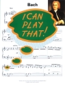 I CAN PLAY THAT: BACH SONGBOOK FUER KLAVIER