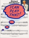 I CAN PLAY THAT: RICHARD CLAYDERMAN SONGBOOK FOR PIANO EASY-PLAY PIANO ARRANGEMENTS