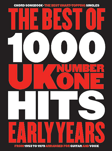 The best of 1000 UK number one hits early years: from 1953-1979 chordsongbook for guitar and voice